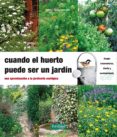 CUANDO EL HUERTO PUEDE SER UN JARDIN: UNA APROXIMACION A LA JARDI NERIA ECOLOGICA di ARNAU, JESUS 