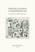 PREDICCIONES CATASTROFICAS de PEREZ ALVAREZ, JOSE MARIA 