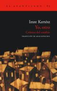 YO, OTRO: CRONICA DEL CAMBIO de KERTESZ, IMRE 