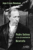 PEDRO SALINAS Y SU CIRCUNSTANCIA: BIOGRAFIA di NEWMAN, JEAN CROSS 