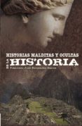 HISTORIAS MALDITAS Y OCULTAS DE LA HISTORIA de FERNANDEZ GARCIA, JOSE FRANCISCO 