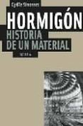 HORMIGON: HISTORIA DE UN MATERIAL di SIMONNET, CYRILLE 