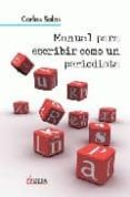 MANUAL PARA ESCRIBIR COMO UN PERIODISTA di SALAS, CARLOS 