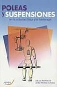 POLEAS Y SUSPENSIONES: EN LA ACTIVIDAD FISICA di MARTINEZ GIL, JOSE LUIS 