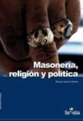 MASONERIA, RELIGION Y POLITICA de GUERRA GOMEZ, MANUEL 