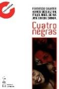 CUATRO NEGRAS di SAVATER, FERNANDO 