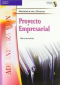 PROYECTO EMPRESARIAL (CICLO FORMATIVO GRADO SUPERIOR ADMINISTRACI ON Y FINANZAS) de PEA, ALBERTO DE LA 
