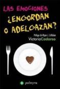 LAS EMOCIONES, ENGORDAN O ADELGAZAN? de CADARSO, VICTORIA 