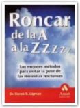 RONCAR DE LA A A LA Z: LOS MEJORES METODOS PARA EVITAR LA PEOR DE LAS MOLESTIAS NOCTURNAS di LIPMAN, DEREK S. 