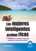 LAS MUJERES INTELIGENTES ACABAN RICAS: SIETE PASOS PARA CONSEGUIR SEGURIDAD FINANCIERA di BACH, DAVIS 