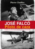 JOSE FALCO. PILOTO DE CAZA di CHALLIER, PIERRE 