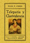 TELEPATIA Y CLARIVIDENCIA  (ED. FACSIMIL) de WALKER ATKINSON, WILLIAM 