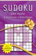 SUDOKU PARA REGALAR A PERSONAS MARAVILLOSAS di VV.AA. 