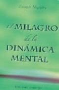 EL MILAGRO DE LA DINAMICA MENTAL de MURPHY, JOSEPH 