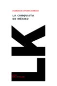LA CONQUISTA DE MEXICO di LOPEZ DE GOMARA, FRANCISCO 