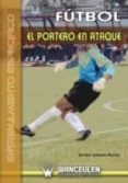 FUTBOL: EL PORTERO EN ATAQUE de GALEOTE MARTIN, FERMIN 