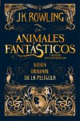 ANIMALES FANTASTICOS Y DONDE ENCONTRARLOS (GUIN ORIGINAL DE LA PELICULA) de ROWLING, J.K. 