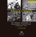 SOMBRAS DE LA FOTOGRAFIA. LOS ENIGMAS DESVELADOS DE NICOLASA IGAR TEMENDIA, MUERTE DE UN MILICANO, LA ALDEA ESPAOLA, EL LUTE de SUSPERREGUI, JOSE MANUEL 