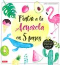 PINTAR A LA ACUARELA EN 5 PASOS di YOKOTA-BARTH, LENA 