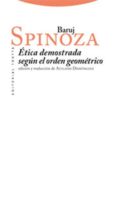 ETICA DEMOSTRADA SEGUN EL ORDEN GEOMETRICO (3 ED.) de SPINOZA, BARUJ 