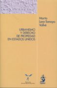 URBANISMO Y DERECHO DE PROPIEDAD EN ESTADOS UNIDOS de LORA-TAMAYO VALLVE, MARTA 