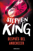 DESPUES DEL ANOCHECER de KING, STEPHEN 