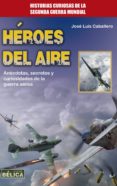 HROES DEL AIRE di CABALLERO, JOSE LUIS 