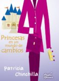 PRINCESAS EN UN MUNDO DE CAMBIOS di CHINCHILLA CHINCHILLA, PATRICIA 