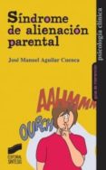 SINDROME DE ALIENACION PARENTAL de AGUILAR CUENCA, JOSE MANUEL 