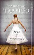 SEXO Y STRAVISNKY de TRAPIDO, BARBARA 
