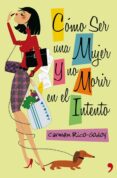 COMO SER MUJER Y NO MORIR EN EL INTENTO di RICO-GODOY, CARMEN 