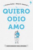 TE QUIERO, TE ODIO, TE AMO di NUEZ, CRISTINA  VALCARCEL, RAFAEL R. 
