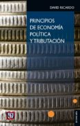 PRINCIPIOS DE ECONOMIA POLITICA Y TRIBUTACION de RICARDO, DAVID 
