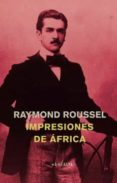 IMPRESIONES DE AFRICA di ROUSSEL, RAYMOND 