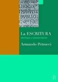 LA ESCRITURA. IDEOLOGIA Y PREPRESENTACION di PETRUCCI, ARMANDO 
