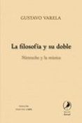 LA FILOSOFIA Y SU DOBLE: NIETZSCHE Y LA MUSICA di VARELA, GUSTAVO 