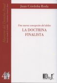 UNA NUEVA CONCEPCION DEL DELITO. LA DOCTRINA FINALISTA di CORDOBA RODA, JUAN 