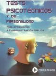 TEST PSICOTECNICOS Y DE PERSONALIDAD: PARA OPOSICIONES A LA ADMIN ISTRACION PUBLICA de SEGURA RUIZ, MANUEL 