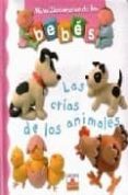 LAS CRIAS DE LOS ANIMALES (MINI DICCIONARIO DE LOS BEBES) de BELINEAU, NATHALIE 