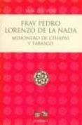 FRAY PEDRO LORENZO DE LA NADA: MISIONERO DE CHIAPAS Y TABASCO (2 ED.) di VOS, JAN DE 