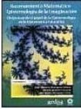 RAZONAMIENTO MATEMATICO. EPISTEMOLOGIA DE LA IMAGINACION: REPENSA NDO EL PAPEL DE LA EPISTEMOLOGIA EN LA MATEMATICA EDUCATIVA de RODRIGUEZ-SALAZAR, LUIS MAURICIO QUINTERO-ZAZUETA, RICARDO HERNANDEZ-ULLOA, ABEL RUBEN 