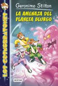 LOS COSMORRATONES 1: LA AMENAZA DEL PLANETA BLURGO (GERONIMO STIL TON) de STILTON, GERONIMO 