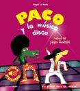 PACO Y LA MUSICA DISCO. LIBRO MUSICAL de LE HUCHE, MAGALI 