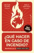 QUE HACER EN CASO DE INCENDIO?: MANIFIESTO POR EL GREEN NEW DEAL di SANTIAGO, EMILIO TEJERO, HECTOR 
