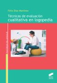 TECNICAS DE EVALUACIN CUALITATIVA EN LOGOPEDIA de DIAZ MARTINEZ, FELIX 