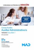 CUERPO AUXILIAR DE LA ADMINISTRACIN DE LA COMUNIDAD AUTNOMA DE ARAGN, ESCALA AUXILIAR ADMINISTRATIVA, AUXILIAR ADMINISTRATIVO/A(DISCAPACIDAD). TEMARIO VOLUMEN 1 di VV.AA. 