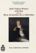 JOSE VARGAS PONCE (1760-1821) EN LA REAL ACADEMIA DE LA HISTORIA de ABASCAL, JUAN MANUEL 
