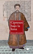 CIPRESES BAJO LA LUNA de CASTAO, ALVARO DEL 