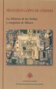 LA HISTORIA DE LAS INDIAS Y CONQUISTA DE MEXICO di LOPEZ DE GOMARA, FRANCISCO 