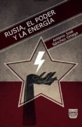 RUSIA EL PODER Y LA ENERGIA de SANCHEZ ORTEGA, JOSE ANTONIO 
